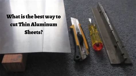 best way to cut aluminum sheet metal|cutting 1 2 aluminum plate.